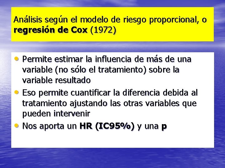 Análisis según el modelo de riesgo proporcional, o regresión de Cox (1972) • Permite