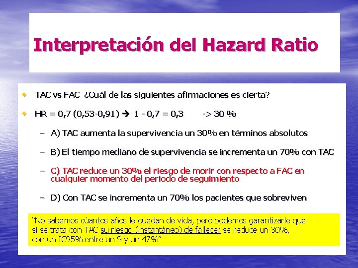 Interpretación del Hazard Ratio • TAC vs FAC ¿Cuál de las siguientes afirmaciones es