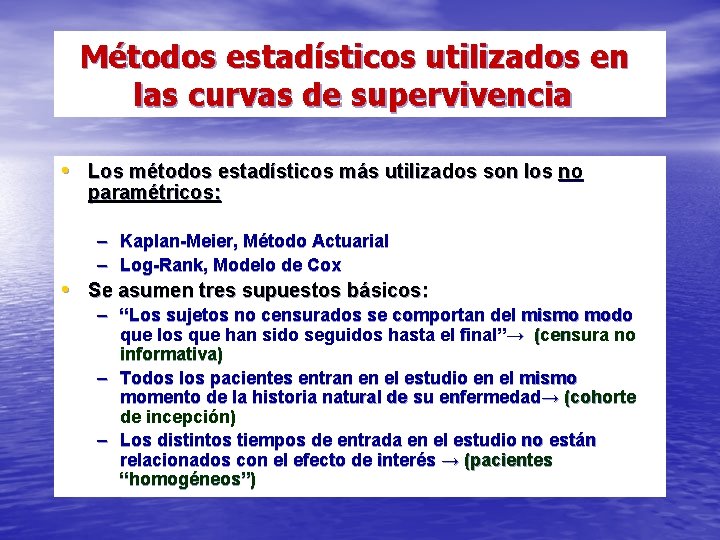 Métodos estadísticos utilizados en las curvas de supervivencia • Los métodos estadísticos más utilizados