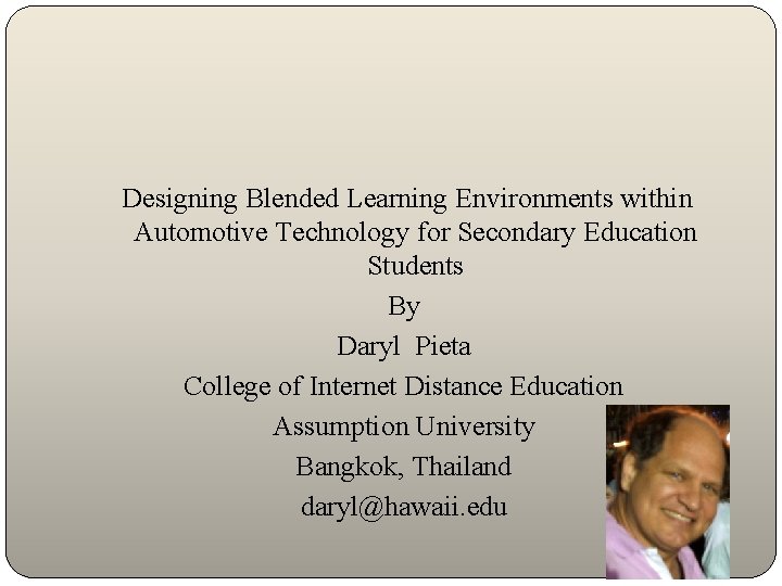  Designing Blended Learning Environments within Automotive Technology for Secondary Education Students By Daryl