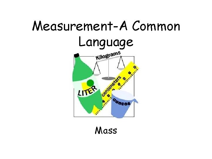 Measurement-A Common Language Mass 