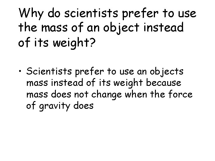 Why do scientists prefer to use the mass of an object instead of its