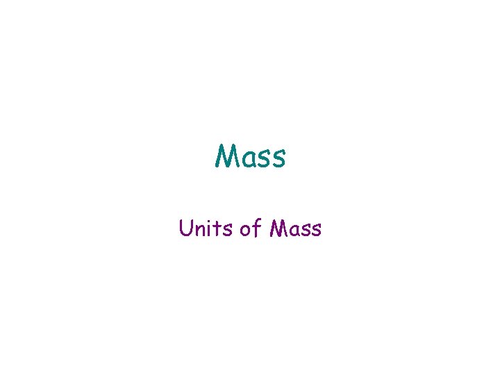 Mass Units of Mass 