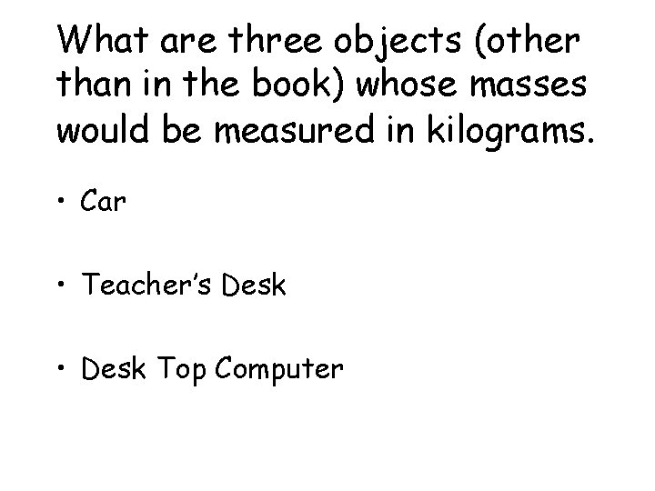What are three objects (other than in the book) whose masses would be measured