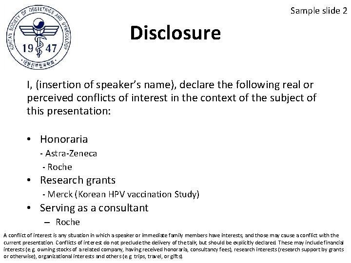 Sample slide 2 Disclosure I, (insertion of speaker’s name), declare the following real or