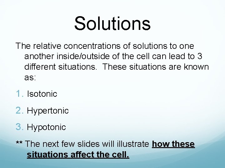 Solutions The relative concentrations of solutions to one another inside/outside of the cell can