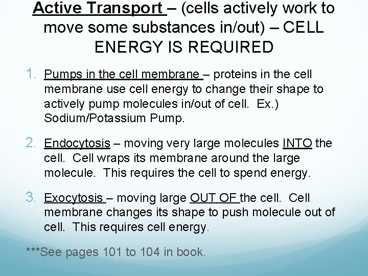 Active Transport – (cells actively work to move some substances in/out) – CELL ENERGY