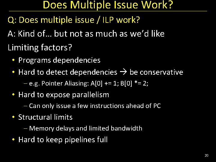 Does Multiple Issue Work? Q: Does multiple issue / ILP work? A: Kind of…
