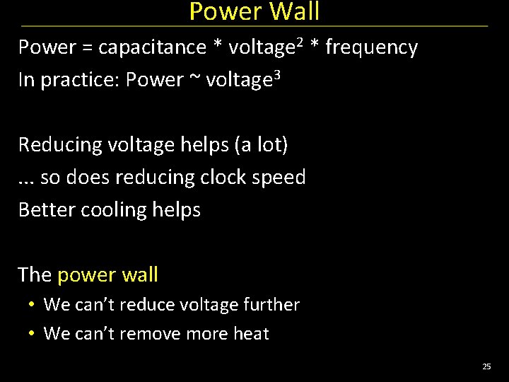 Power Wall Power = capacitance * voltage 2 * frequency In practice: Power ~