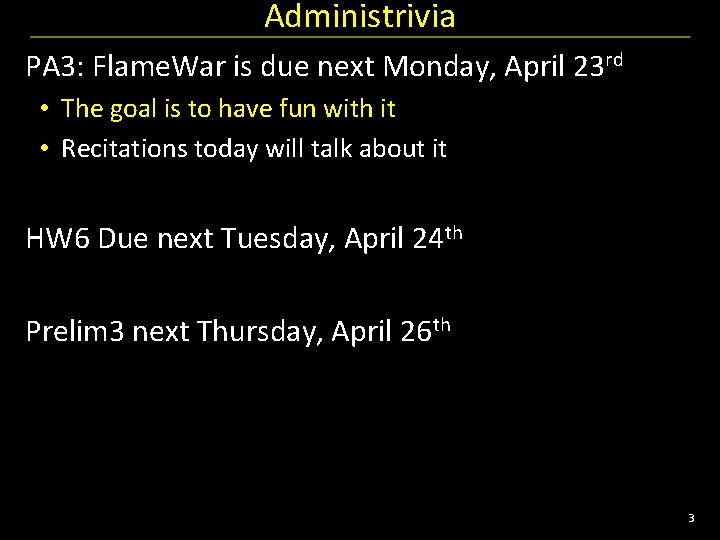 Administrivia PA 3: Flame. War is due next Monday, April 23 rd • The