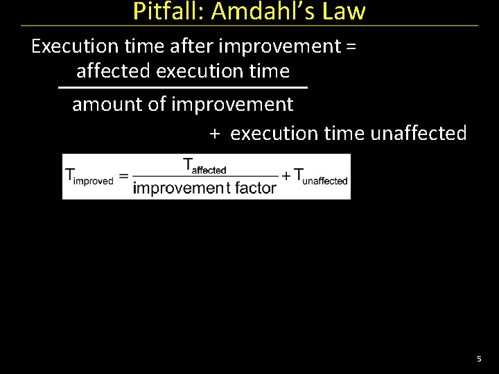 Pitfall: Amdahl’s Law Execution time after improvement = affected execution time amount of improvement