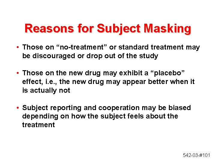 Reasons for Subject Masking • Those on “no-treatment” or standard treatment may be discouraged