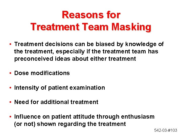 Reasons for Treatment Team Masking • Treatment decisions can be biased by knowledge of Reasons for Treatment Team Masking • Treatment decisions can be biased by knowledge of