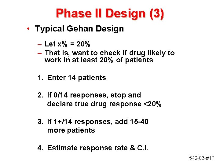Phase II Design (3) • Typical Gehan Design – Let x% = 20% –