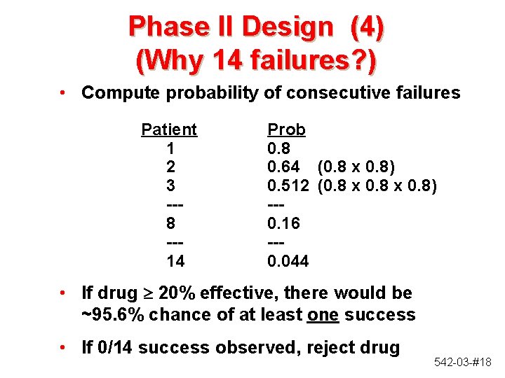 Phase II Design (4) (Why 14 failures? ) • Compute probability of consecutive failures