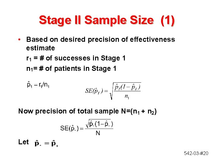 Stage II Sample Size (1) • Based on desired precision of effectiveness estimate r