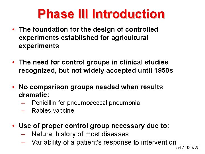 Phase III Introduction • The foundation for the design of controlled experiments established for