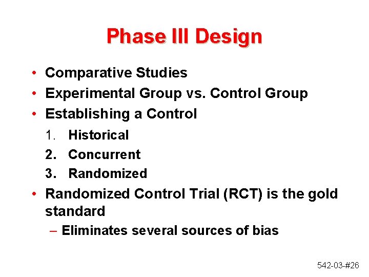 Phase III Design • Comparative Studies • Experimental Group vs. Control Group • Establishing Phase III Design • Comparative Studies • Experimental Group vs. Control Group • Establishing