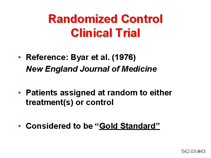 Randomized Control Clinical Trial • Reference: Byar et al. (1976) New England Journal of