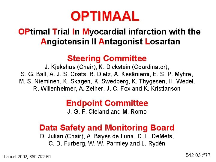 OPTIMAAL OPtimal Trial In Myocardial infarction with the Angiotensin II Antagonist Losartan Steering Committee