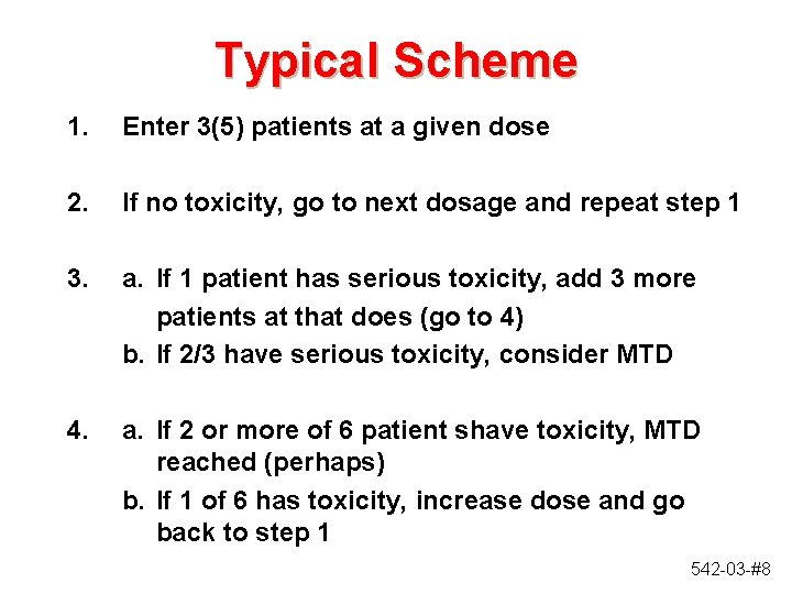 Typical Scheme 1. Enter 3(5) patients at a given dose 2. If no toxicity, Typical Scheme 1. Enter 3(5) patients at a given dose 2. If no toxicity,
