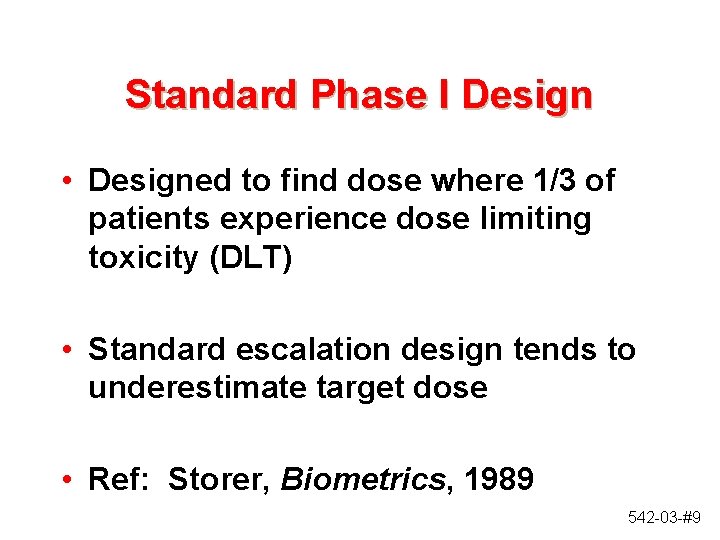 Standard Phase I Design • Designed to find dose where 1/3 of patients experience