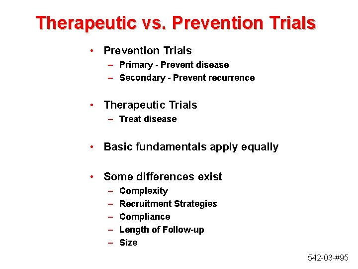 Therapeutic vs. Prevention Trials • Prevention Trials – Primary - Prevent disease – Secondary