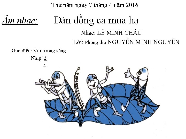 Thứ năm ngày 7 tháng 4 năm 2016 m nhạc: Dàn đồng ca mùa