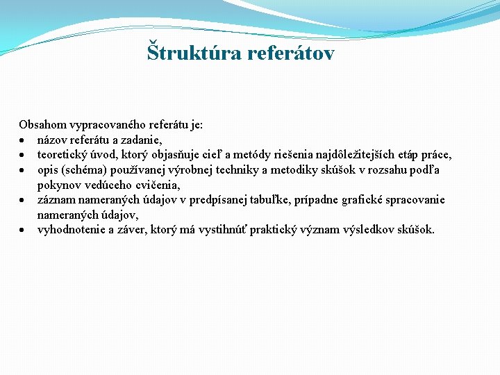 Štruktúra referátov Obsahom vypracovaného referátu je: názov referátu a zadanie, teoretický úvod, ktorý objasňuje