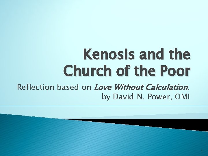 Kenosis and the Church of the Poor Reflection based on Love Without Calculation, by Kenosis and the Church of the Poor Reflection based on Love Without Calculation, by