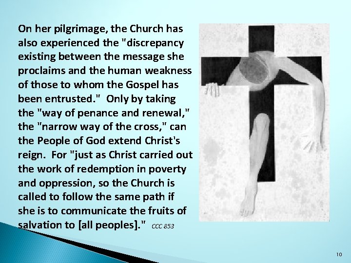 On her pilgrimage, the Church has also experienced the "discrepancy existing between the message On her pilgrimage, the Church has also experienced the "discrepancy existing between the message