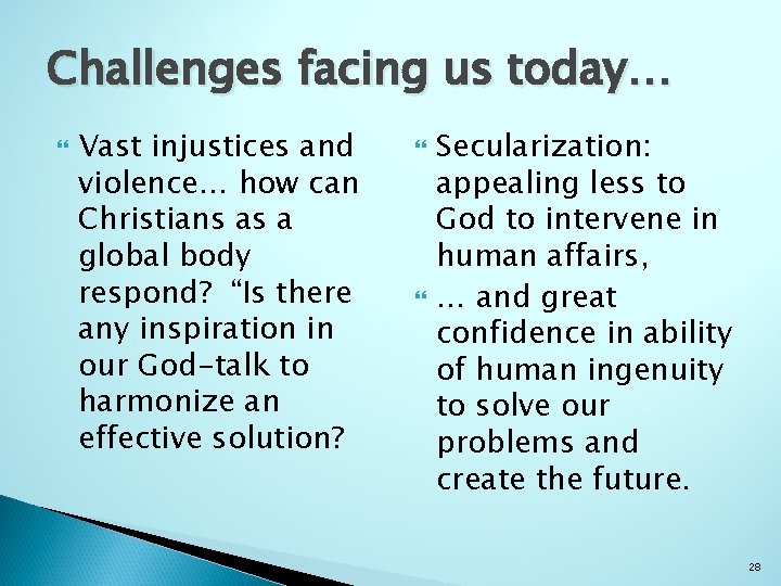 Challenges facing us today… Vast injustices and violence… how can Christians as a global Challenges facing us today… Vast injustices and violence… how can Christians as a global
