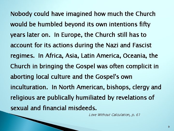 Nobody could have imagined how much the Church would be humbled beyond its own Nobody could have imagined how much the Church would be humbled beyond its own