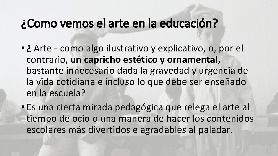 ¿Como vemos el arte en la educación? • ¿ Arte - como algo ilustrativo