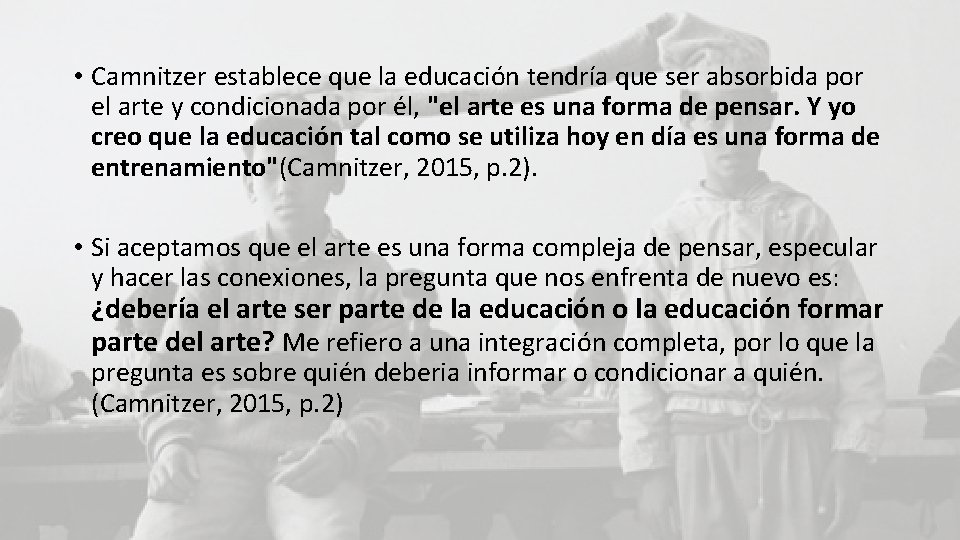  • Camnitzer establece que la educación tendría que ser absorbida por el arte