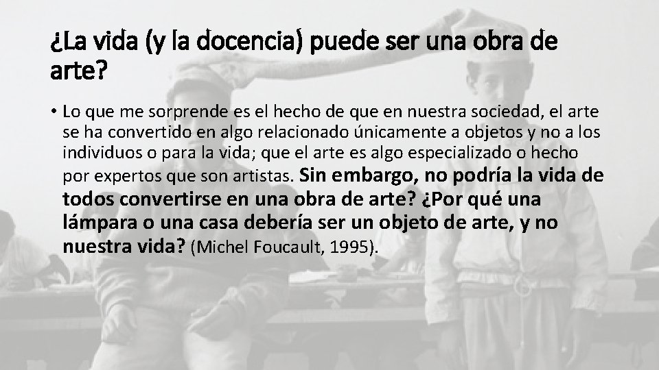 ¿La vida (y la docencia) puede ser una obra de arte? • Lo que