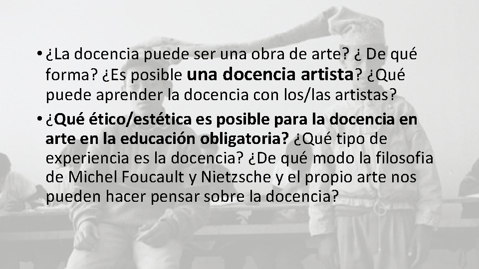  • ¿La docencia puede ser una obra de arte? ¿ De qué forma?