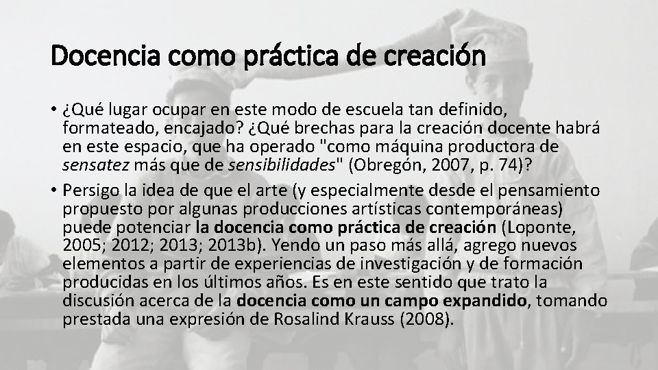 Docencia como práctica de creación • ¿Qué lugar ocupar en este modo de escuela