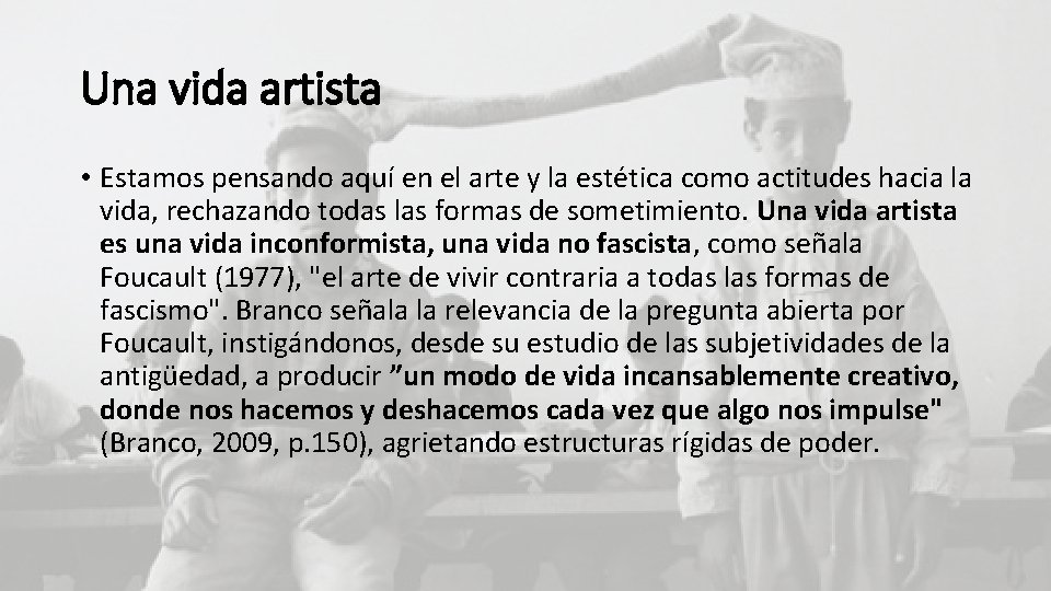 Una vida artista • Estamos pensando aquí en el arte y la estética como