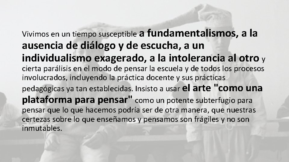Vivimos en un tiempo susceptible a fundamentalismos, a la ausencia de diálogo y de