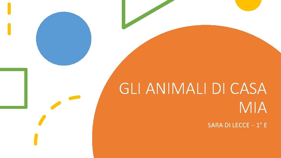 GLI ANIMALI DI CASA MIA SARA DI LECCE – 1° E 