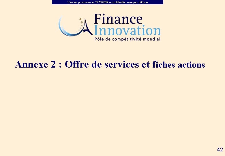 Version provisoire au 27/3/2009 – confidentiel – ne pas diffuser Annexe 2 : Offre