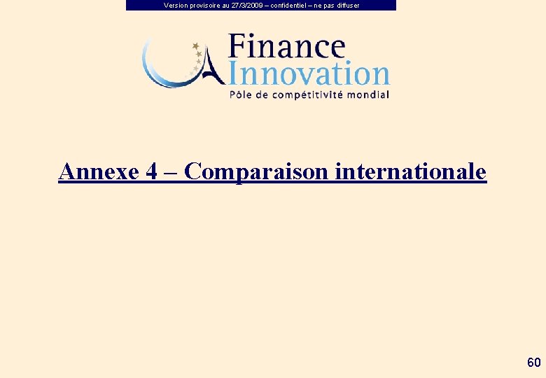 Version provisoire au 27/3/2009 – confidentiel – ne pas diffuser Annexe 4 – Comparaison