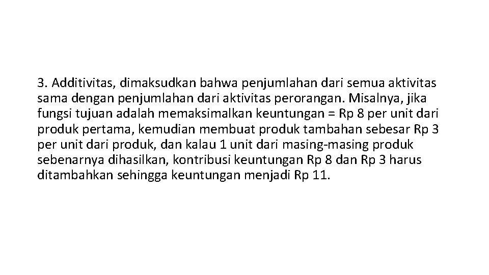 3. Additivitas, dimaksudkan bahwa penjumlahan dari semua aktivitas sama dengan penjumlahan dari aktivitas perorangan.