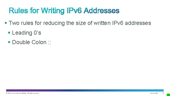 § Two rules for reducing the size of written IPv 6 addresses § Leading