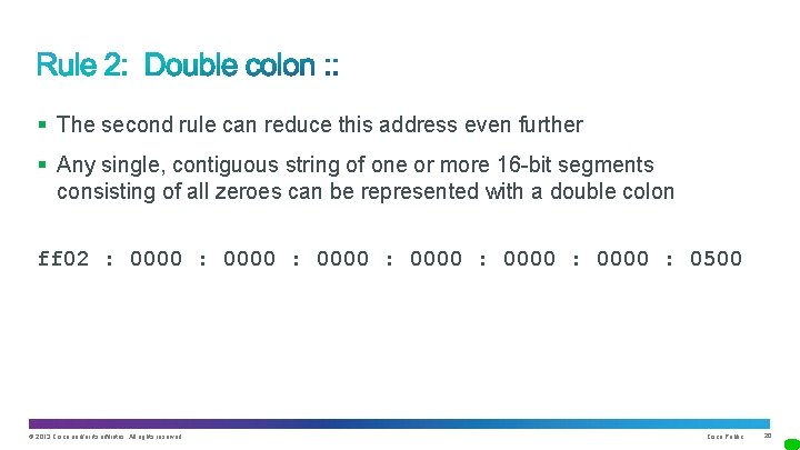 § The second rule can reduce this address even further § Any single, contiguous