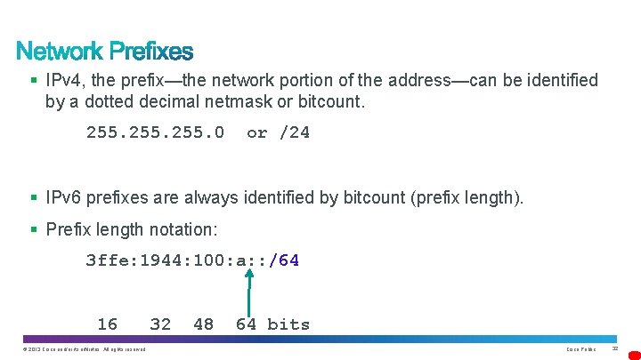 § IPv 4, the prefix—the network portion of the address—can be identified by a