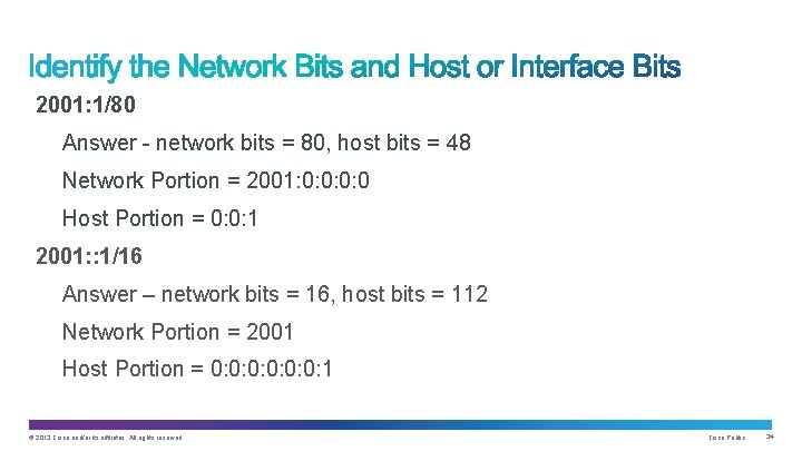 2001: 1/80 Answer - network bits = 80, host bits = 48 Network Portion