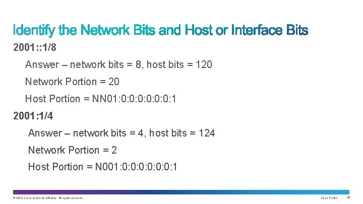 2001: : 1/8 Answer – network bits = 8, host bits = 120 Network