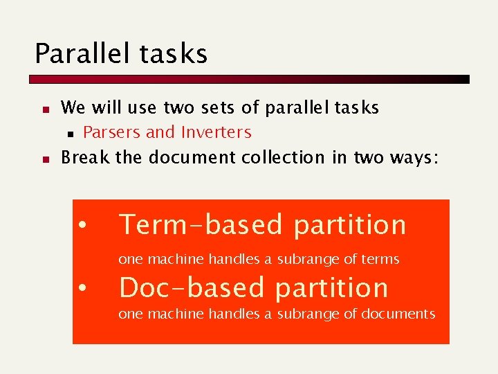 Parallel tasks n We will use two sets of parallel tasks n n Parsers